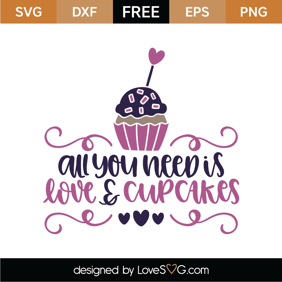 Download Free All You Need Is Love and Cupcakes SVG Cut File ...