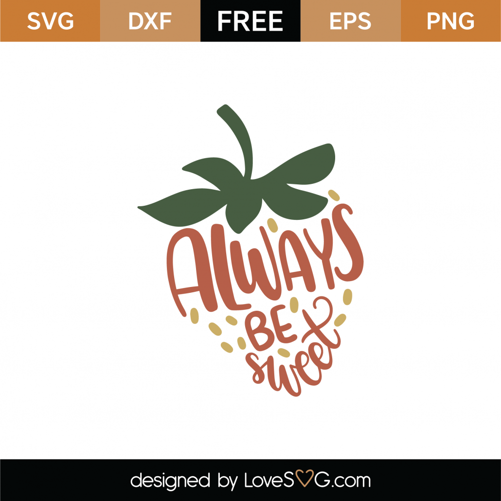 Download Free Always Be Sweet Svg Cut File Lovesvg Com