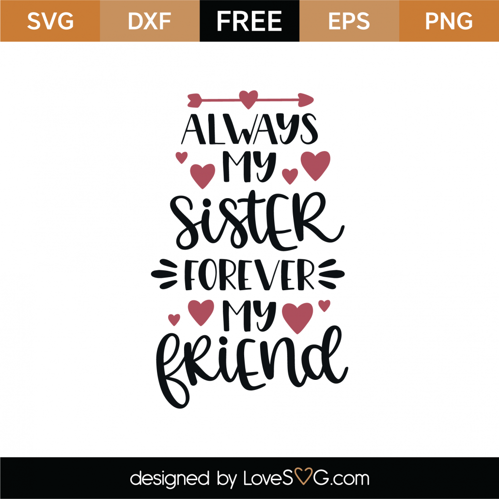 Download Free Always My Sister Forever My Friend SVG Cut File ...