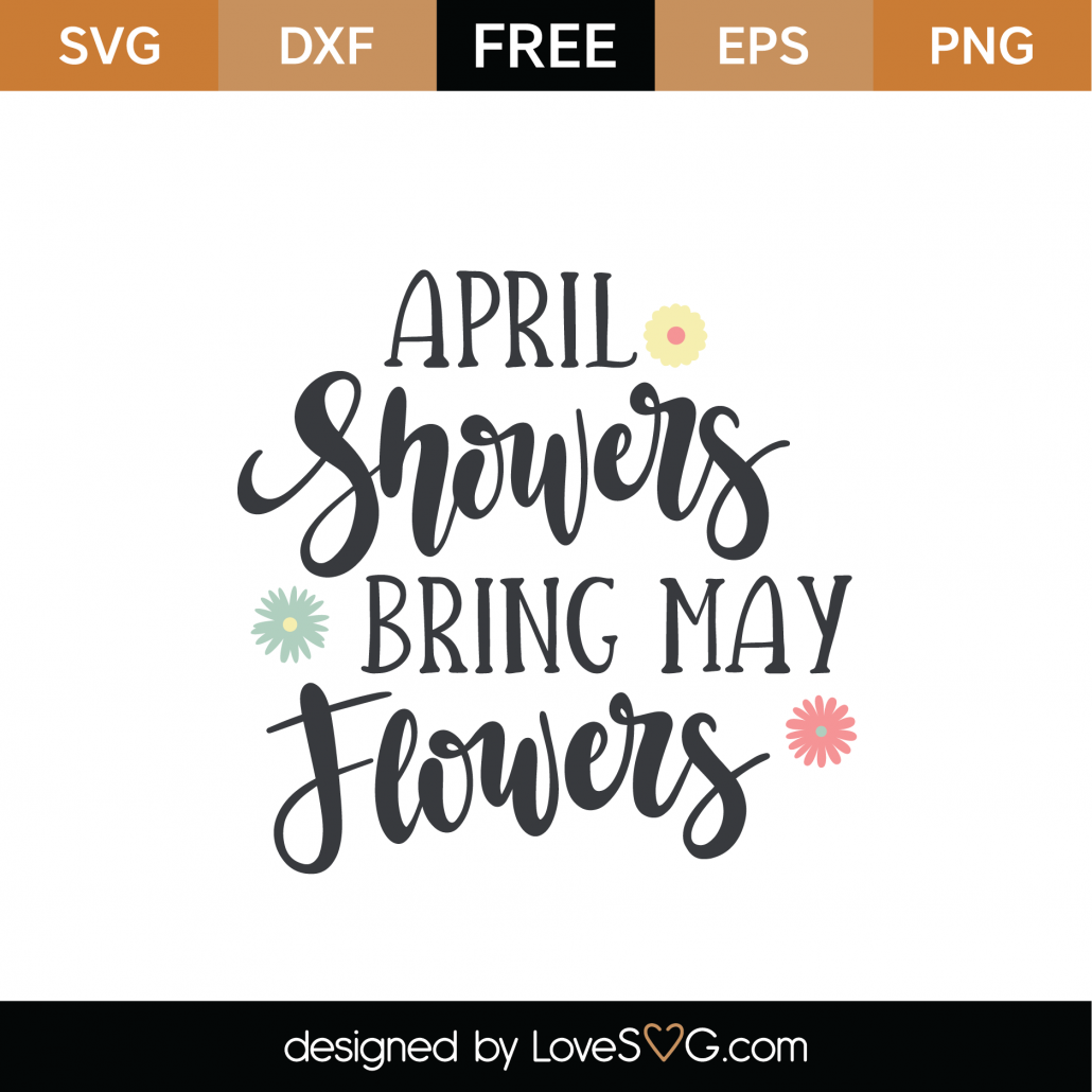 Download Free April Showers Bring May Flowers SVG Cut File ...