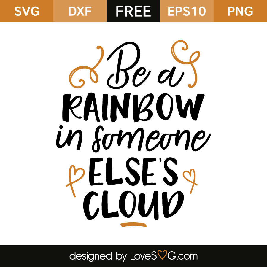 Be A Rainbow In Someone Elses Cloud - Lovesvg.com