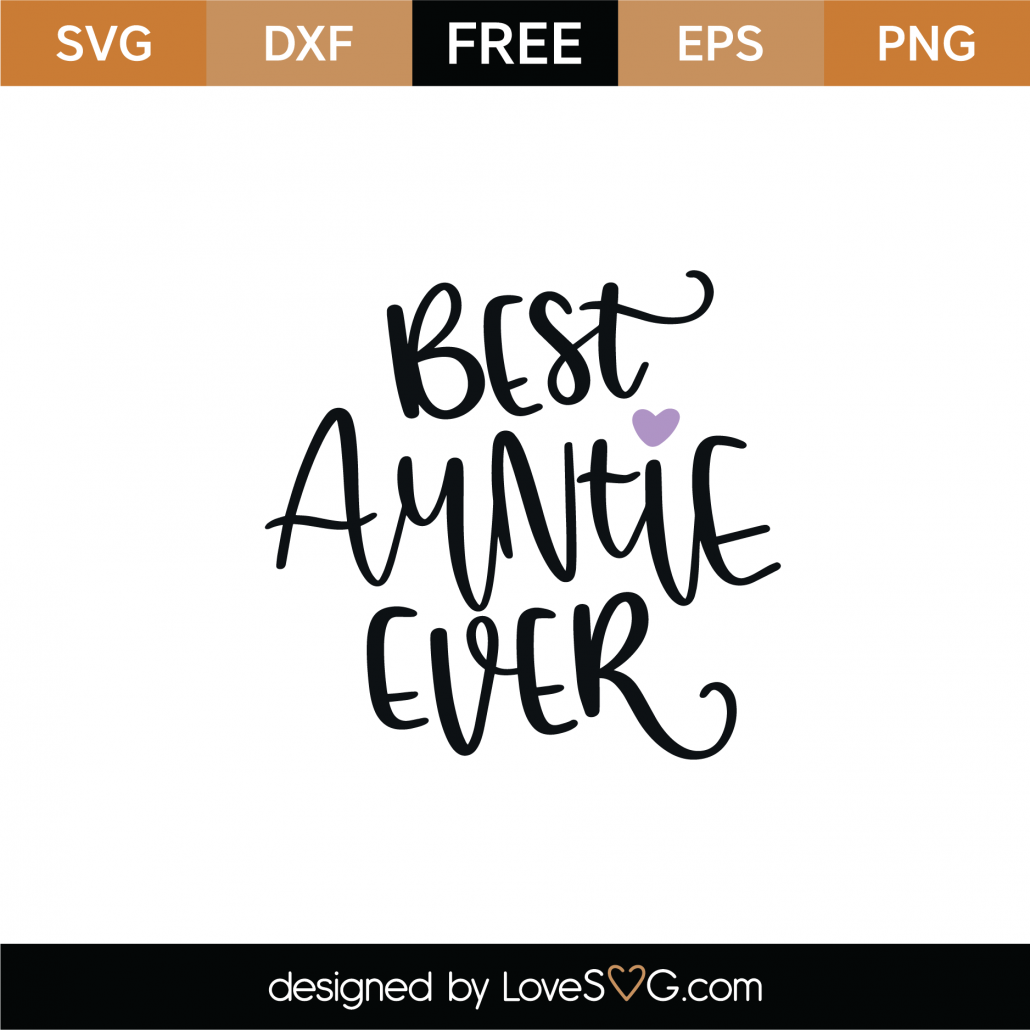 Download Free Best Auntie Ever Svg Cut File Lovesvg Com