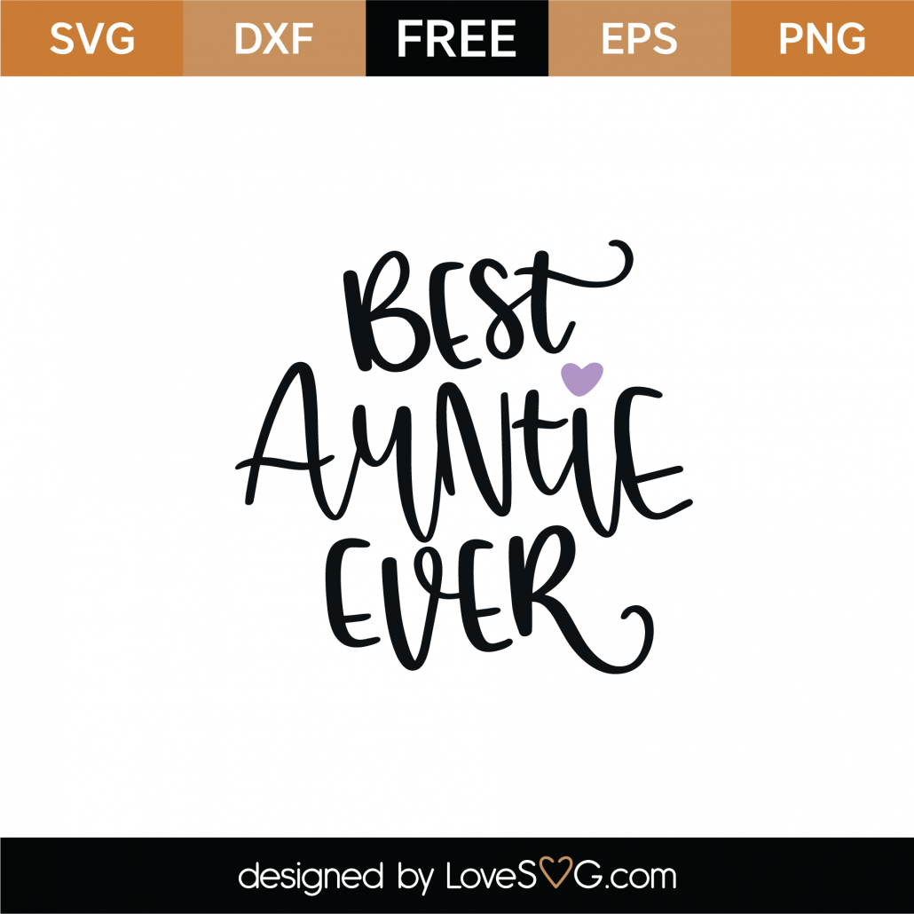 Free Best Auntie Ever Svg Cut File Lovesvg Com