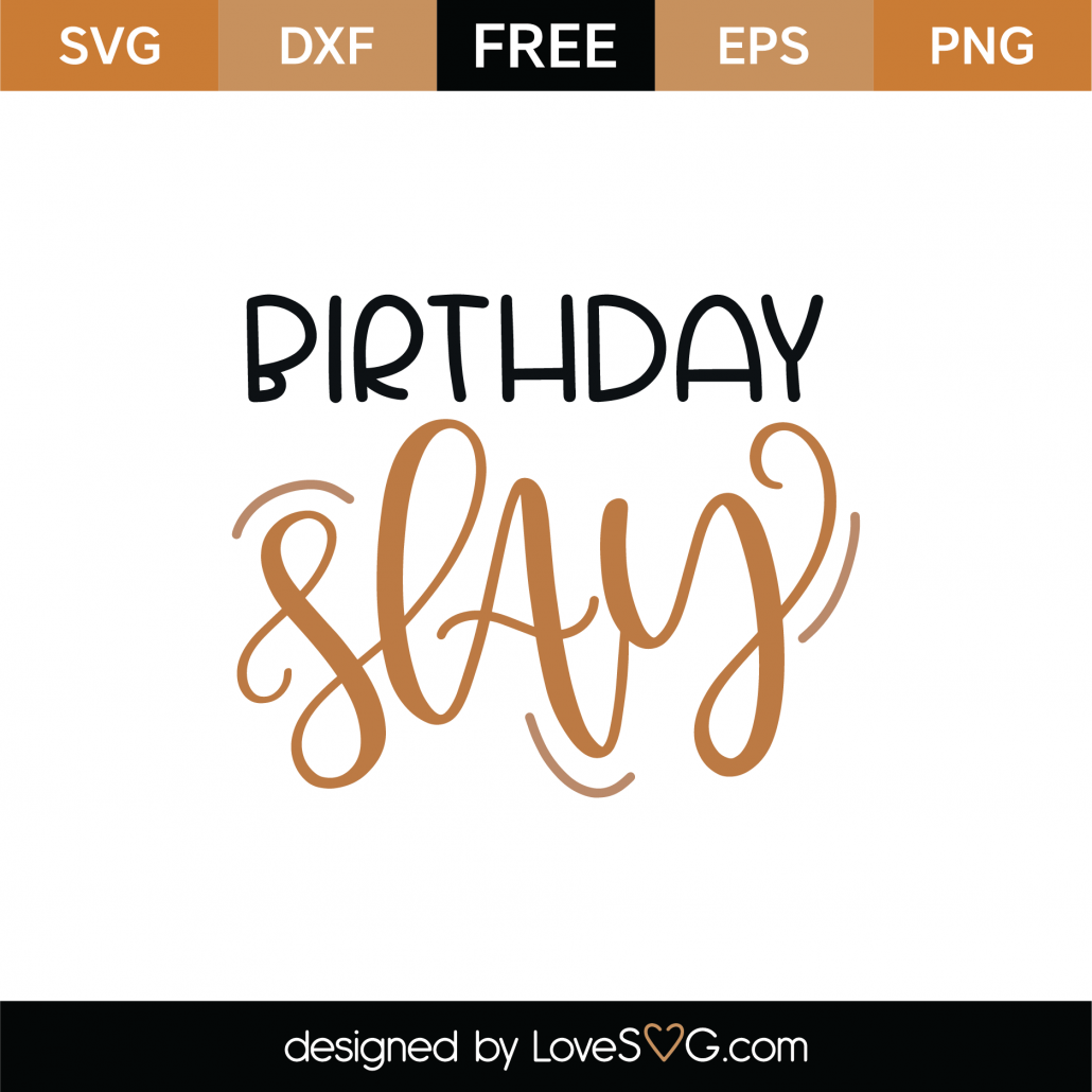Download Free Birthday Slay Svg Cut File Lovesvg Com