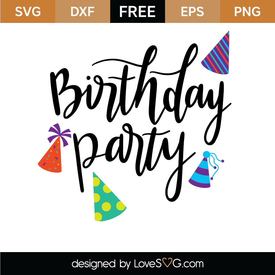 Free Birthday Party Svg Cut File Lovesvg Com