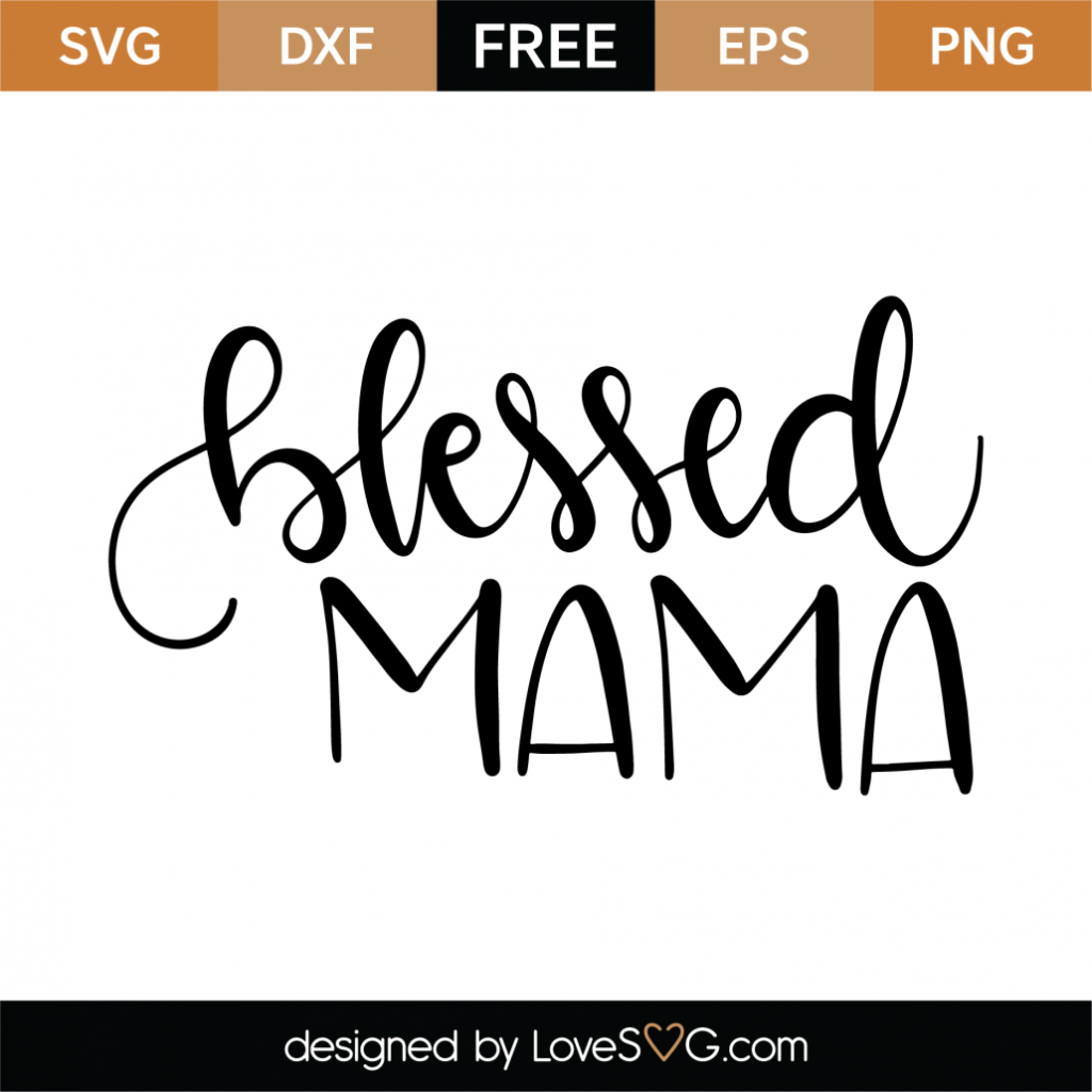 Free Blessed Mama SVG Cut File - Lovesvg.com