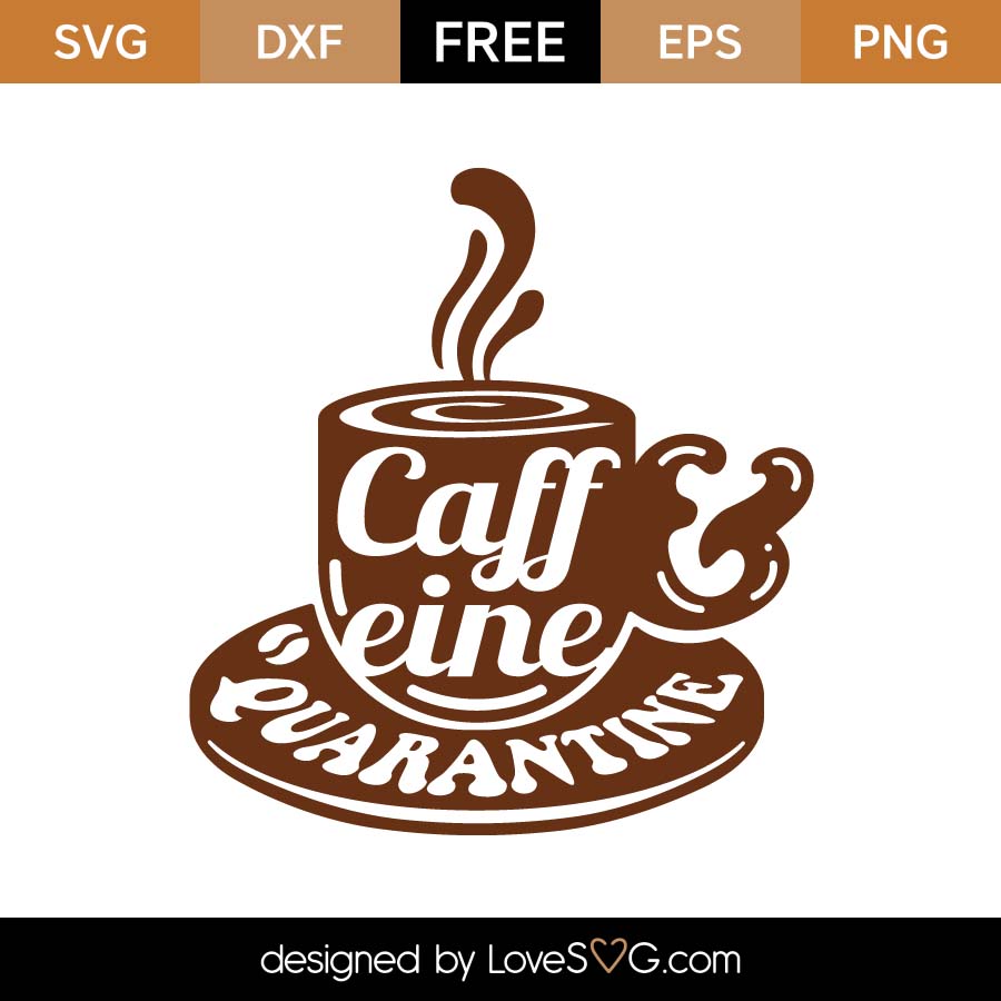 Download Free Caffeine and Quarantine SVG Cut File - Lovesvg.com