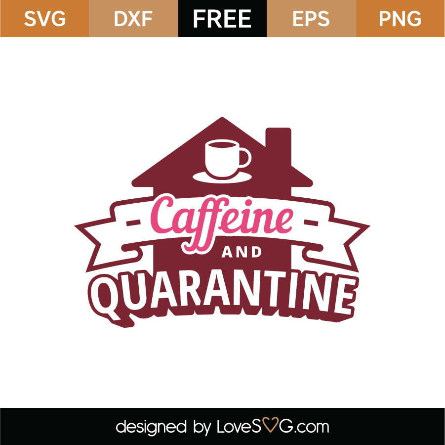 Free Caffeine and Quarantine SVG Cut File - Lovesvg.com