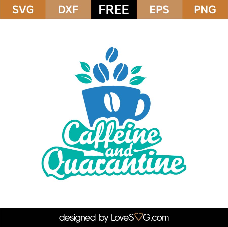 Free Caffeine and Quarantine SVG Cut File - Lovesvg.com