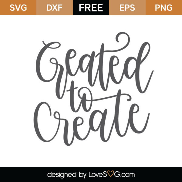 Created to Create - Lovesvg.com