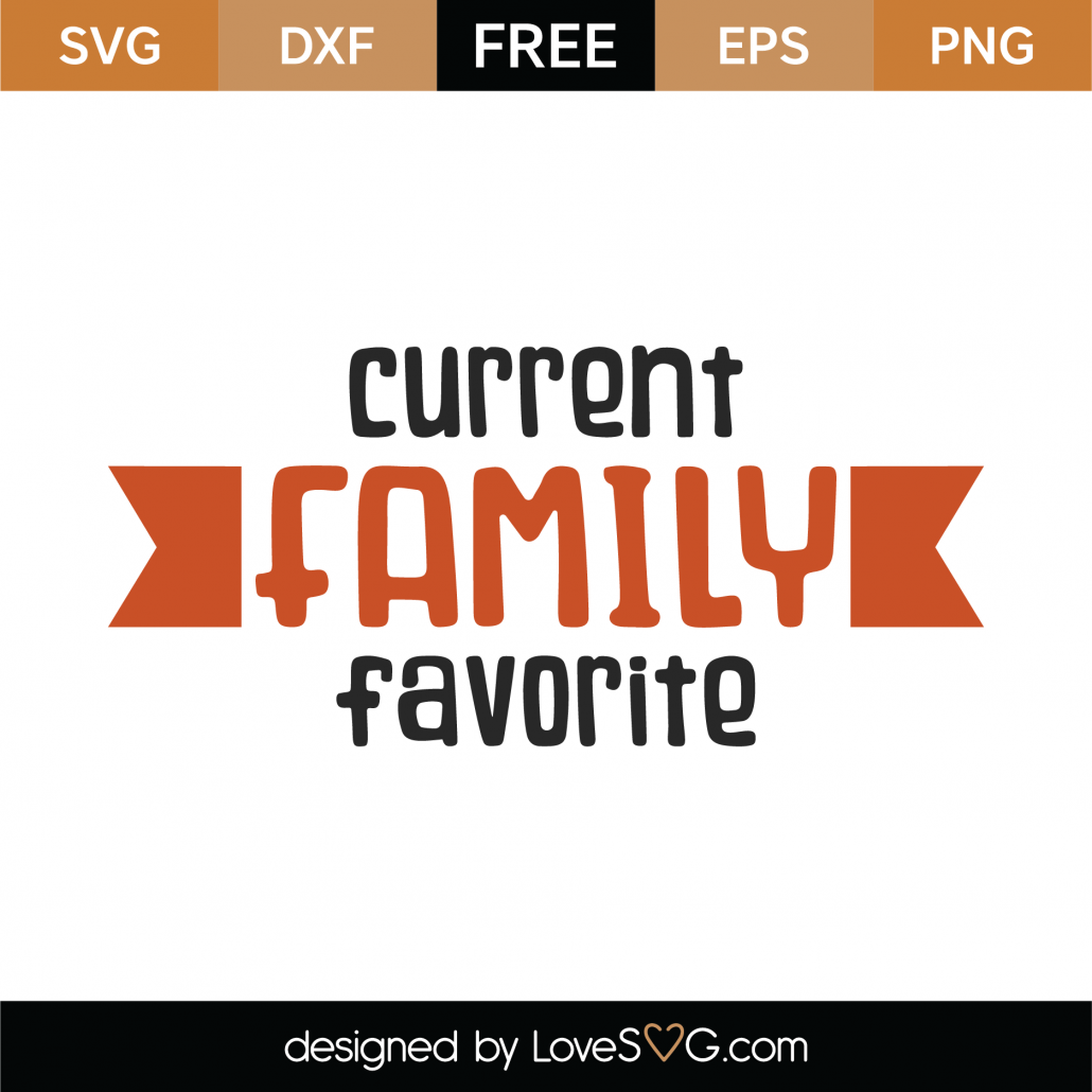 Free Current Family Favorite Svg Cut File Lovesvg Com