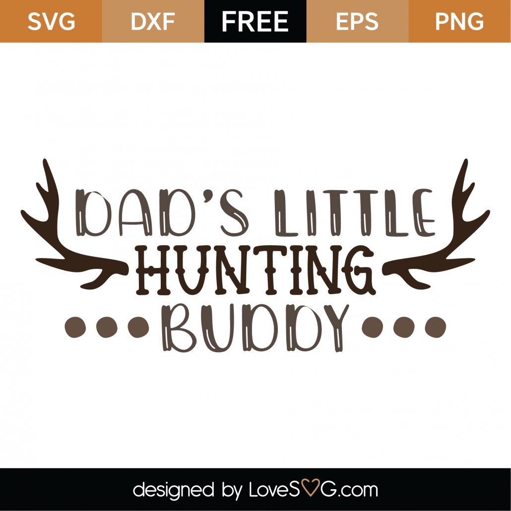 Download Free Dad's Little Hunting Buddy SVG Cut File - Lovesvg.com
