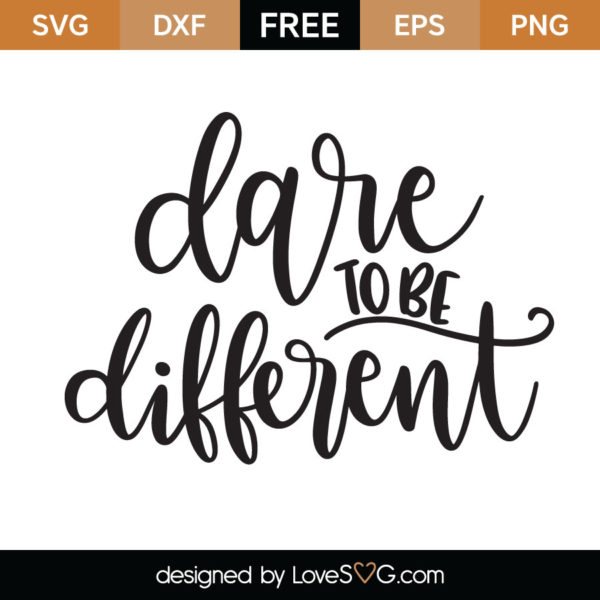 Dare To Be Different Cutting File - Lovesvg.com