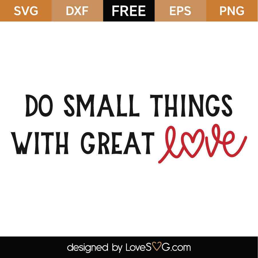 Download Free Do Small Things With Great Love Svg Cut File Lovesvg Com