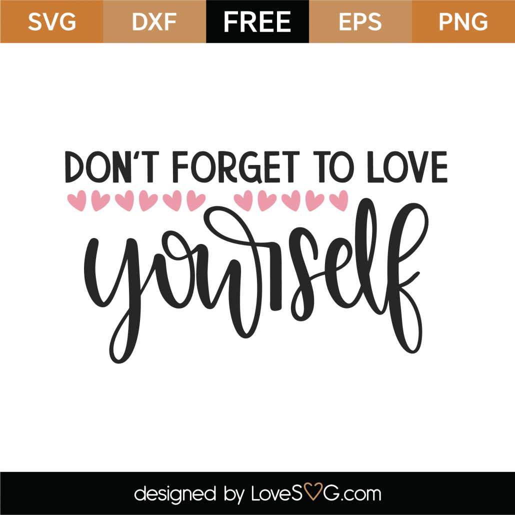 Download Free Don't Forget To Love Yourself SVG Cut File - Lovesvg.com