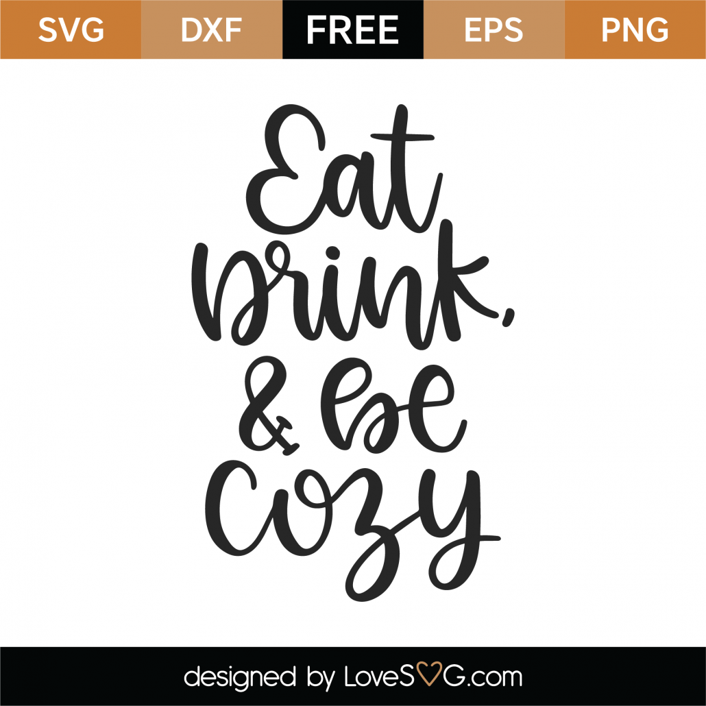 Download Free Eat Drink and Be Cozy SVG Cut File - Lovesvg.com