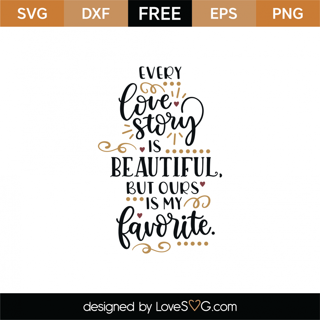 Download Free Every Love Story Svg Cut File Lovesvg Com