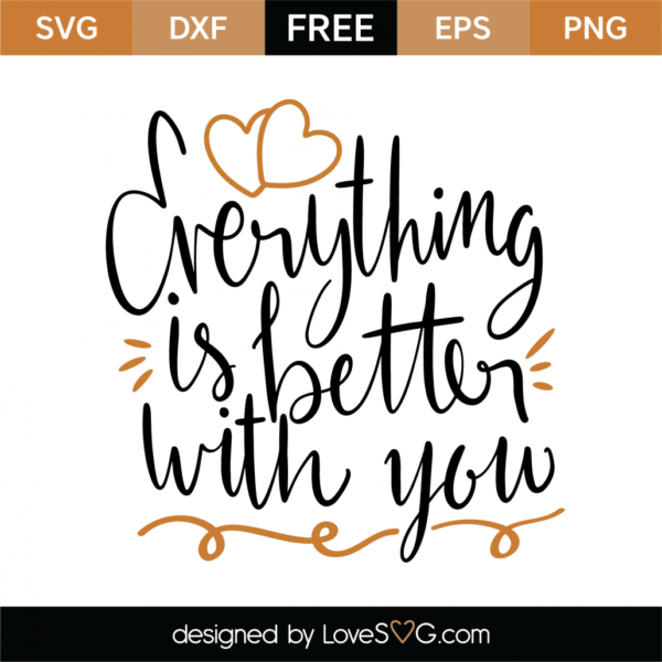 Free Everything Is Better With You SVG Cut File - Lovesvg.com