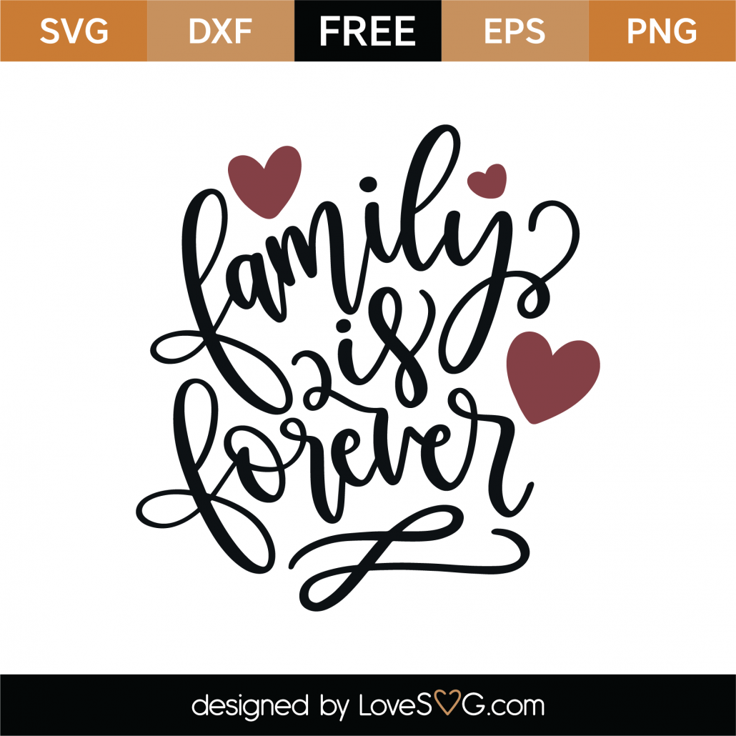 Download Free Family Is Forever Svg Cut File Lovesvg Com