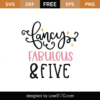 Free Fancy Fabulous and Five SVG Cut File - Lovesvg.com