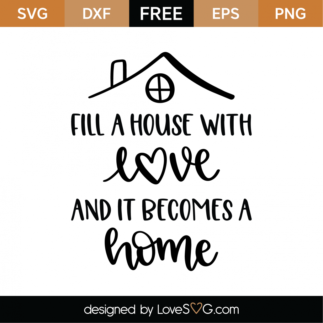 Download Free Fill A House With Love SVG Cut File - Lovesvg.com