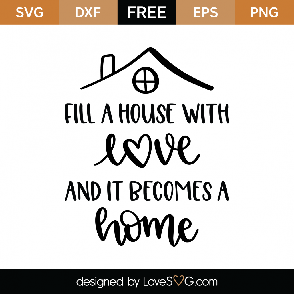 Download Free Fill A House With Love Svg Cut File Lovesvg Com