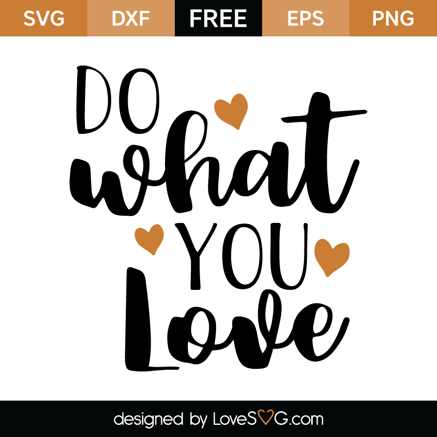Download 2317+ Do What You Love Svg File DXF Include - SVG Cut ...