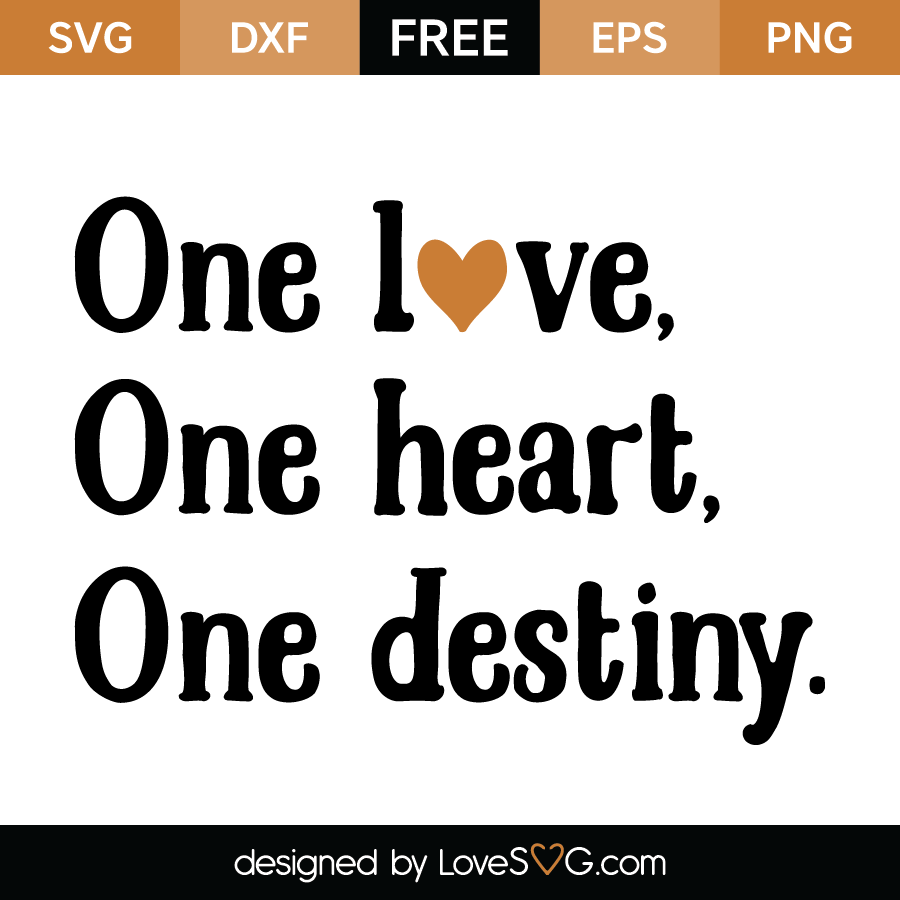 Download One Love One Heart One Destiny Lovesvg Com