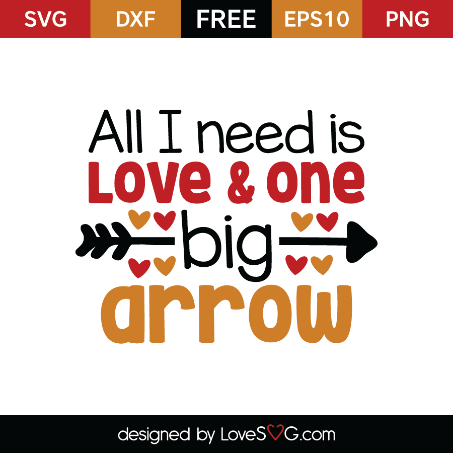Download All I Need Is Love And One Big Arrow Lovesvg Com