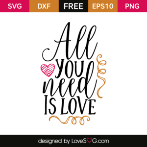 All You Need Is Love - Lovesvg.com