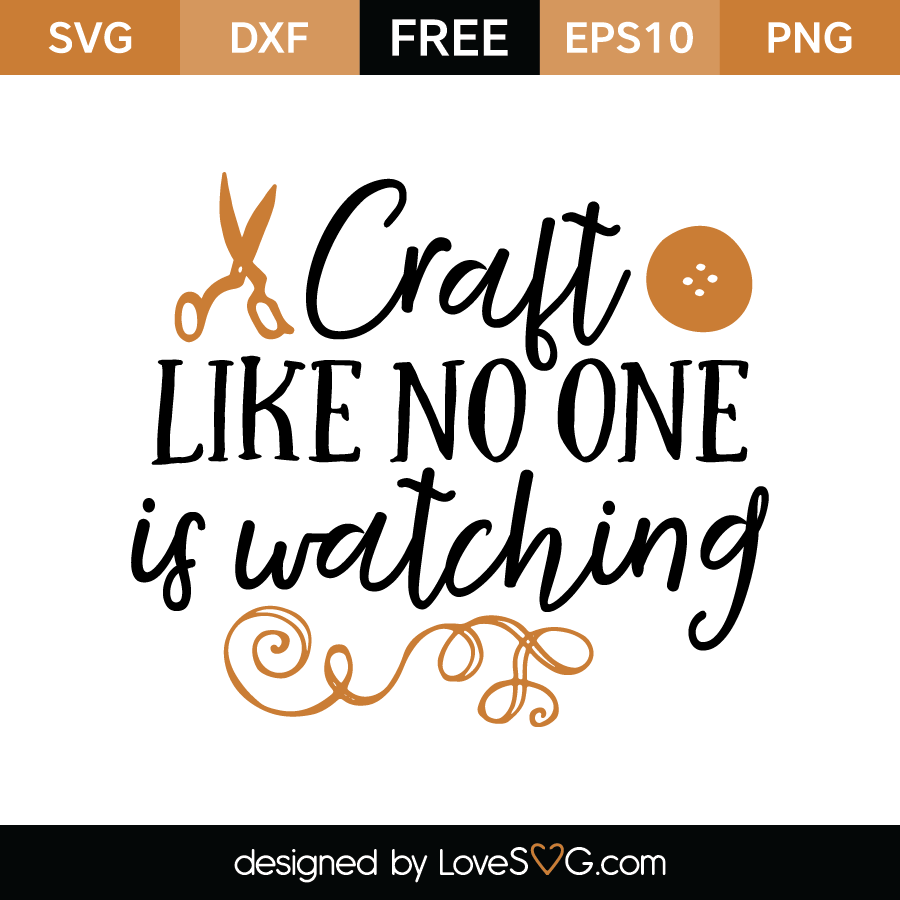 Craft Like No One Is Watching Lovesvg Com