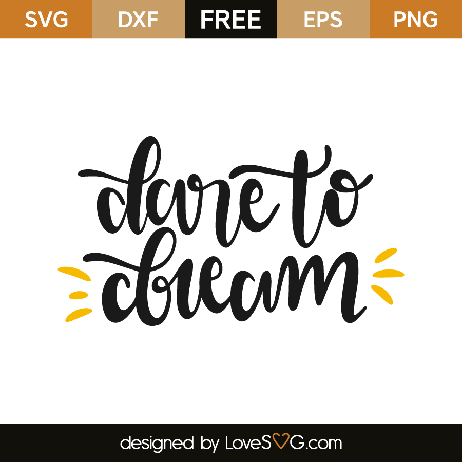 Free Free 267 Dare To Dream Svg SVG PNG EPS DXF File