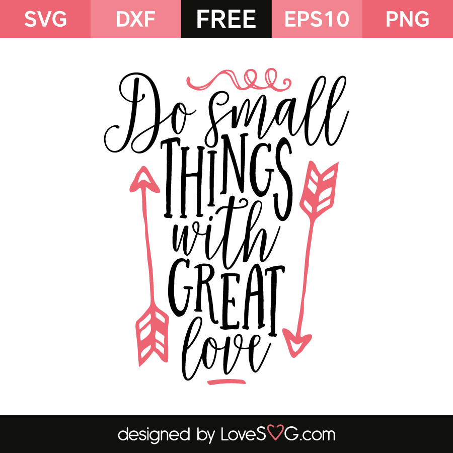 Do Small Things With Great Love Lovesvg Com