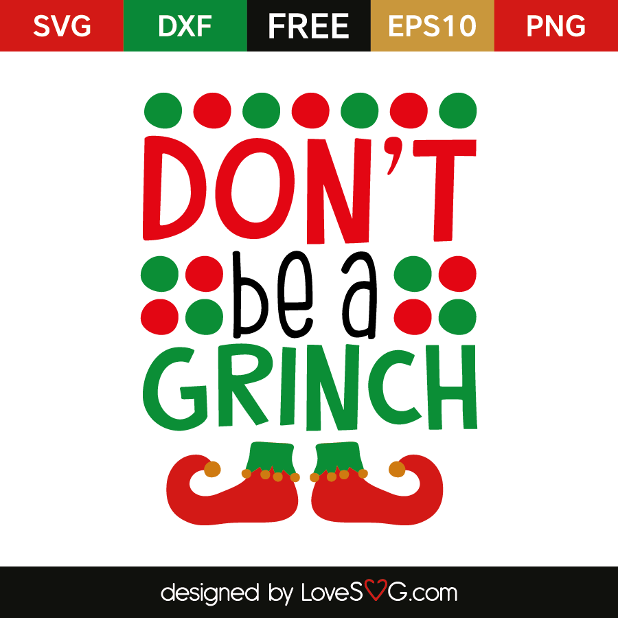Download Don T Be A Grinch Lovesvg Com