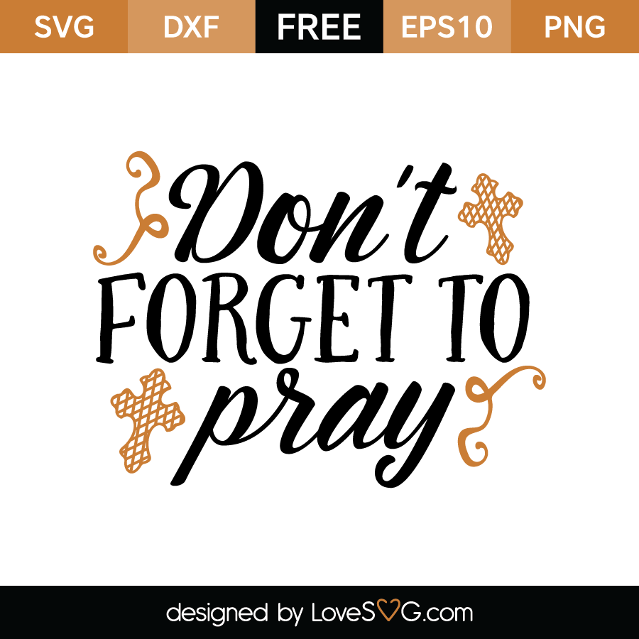 Download Don T Forget To Pray Lovesvg Com