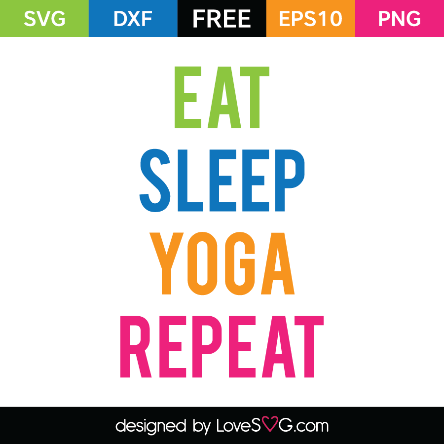 Eat Sleep Yoga Repeat Lovesvg Com