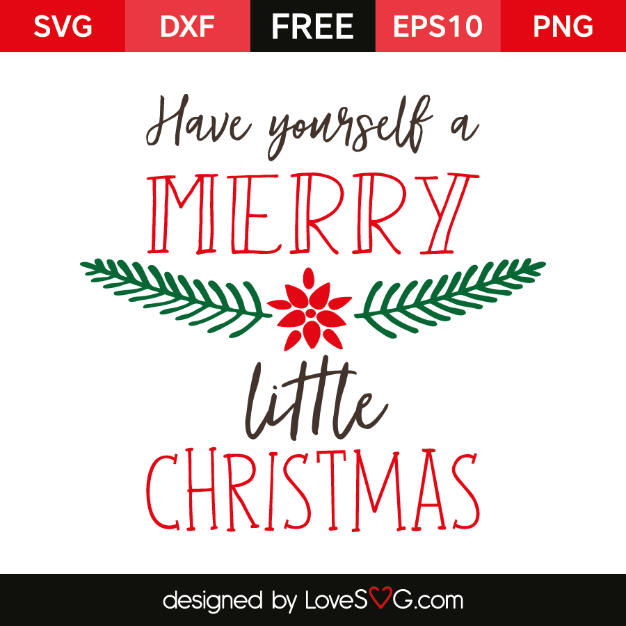 Have Yourself A Merry Little Christmas, Holiday Free Svg File