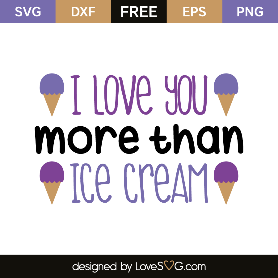 I Love You More Than Ice Cream Lovesvg Com