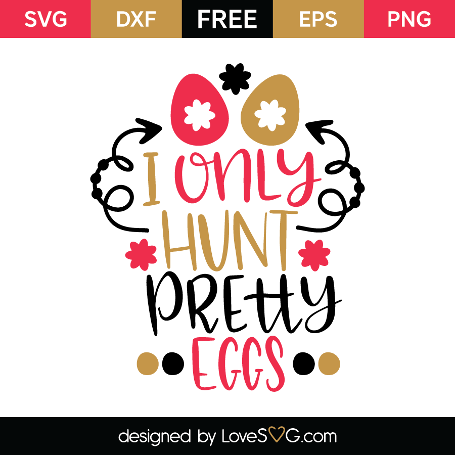 I Only Hunt Pretty Eggs - Lovesvg.com