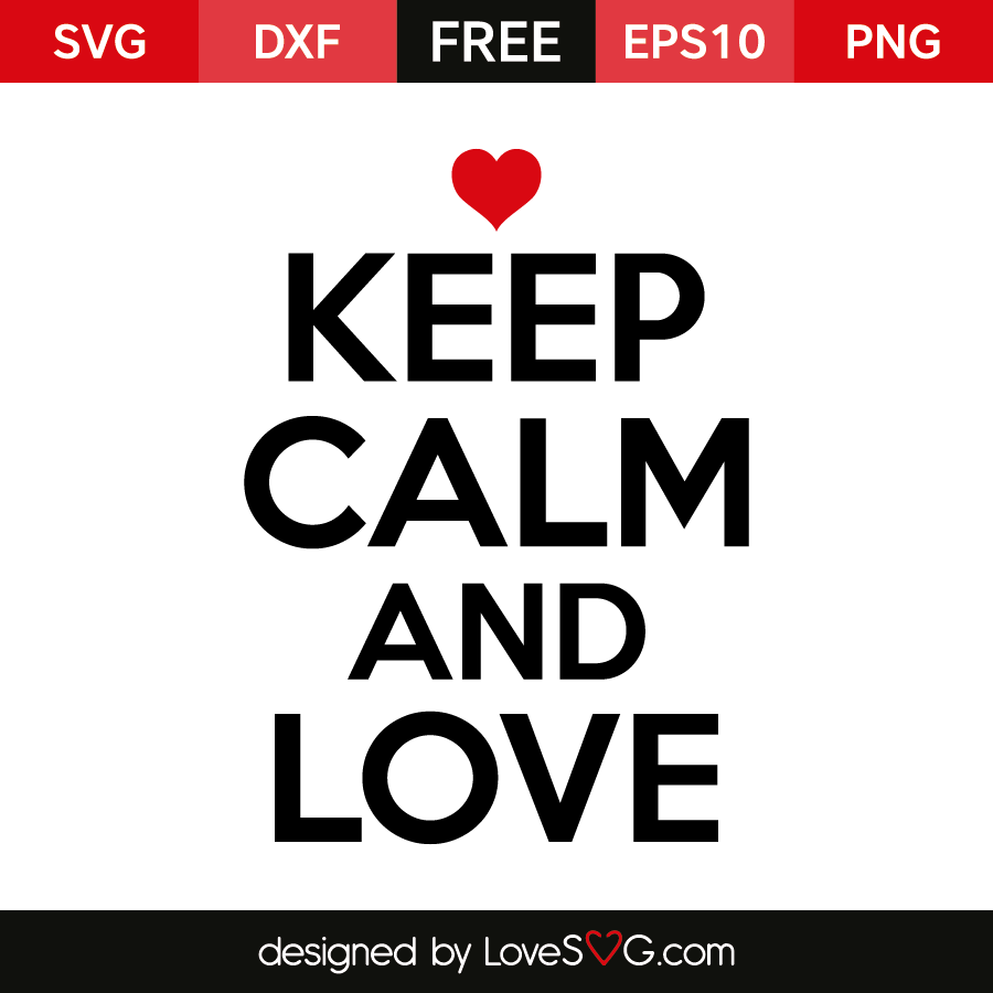 Keep Calm And Love Lovesvg Com