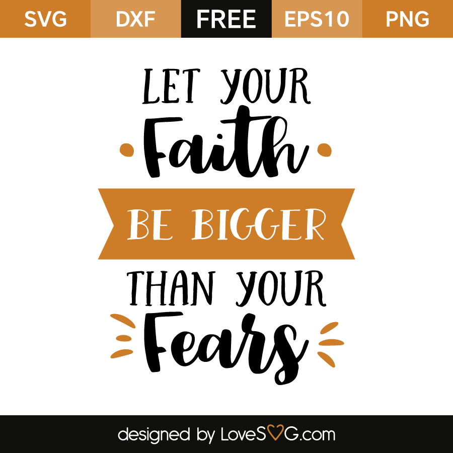 Let your Faith be Bigger than your Fear SVG cutting machine file for Cricut Silhouette Bible INSTANT DOWNLOAD baby shower gift vinyl paper