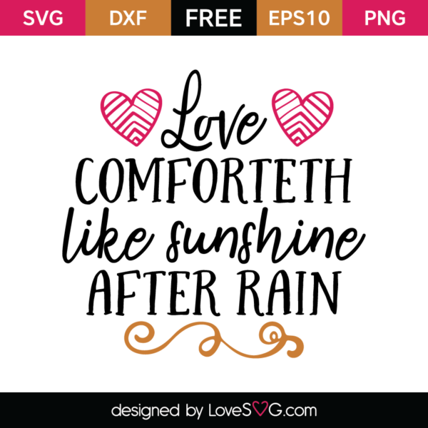 Love Comforteth Like Sunshine After Rain - Lovesvg.com