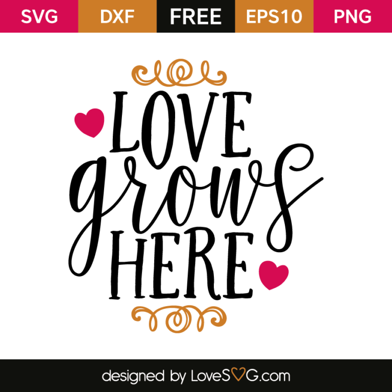 Love Grows Here - Lovesvg.com