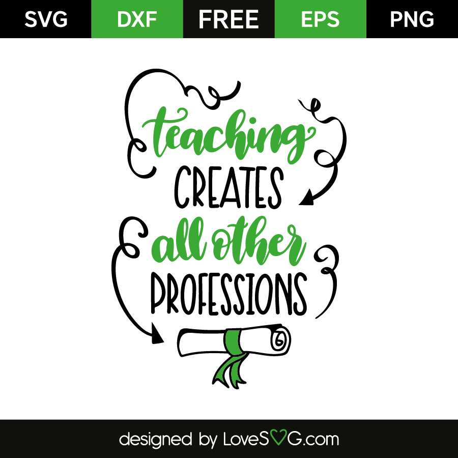 Teaching Creates All Other Professions - Lovesvg.com