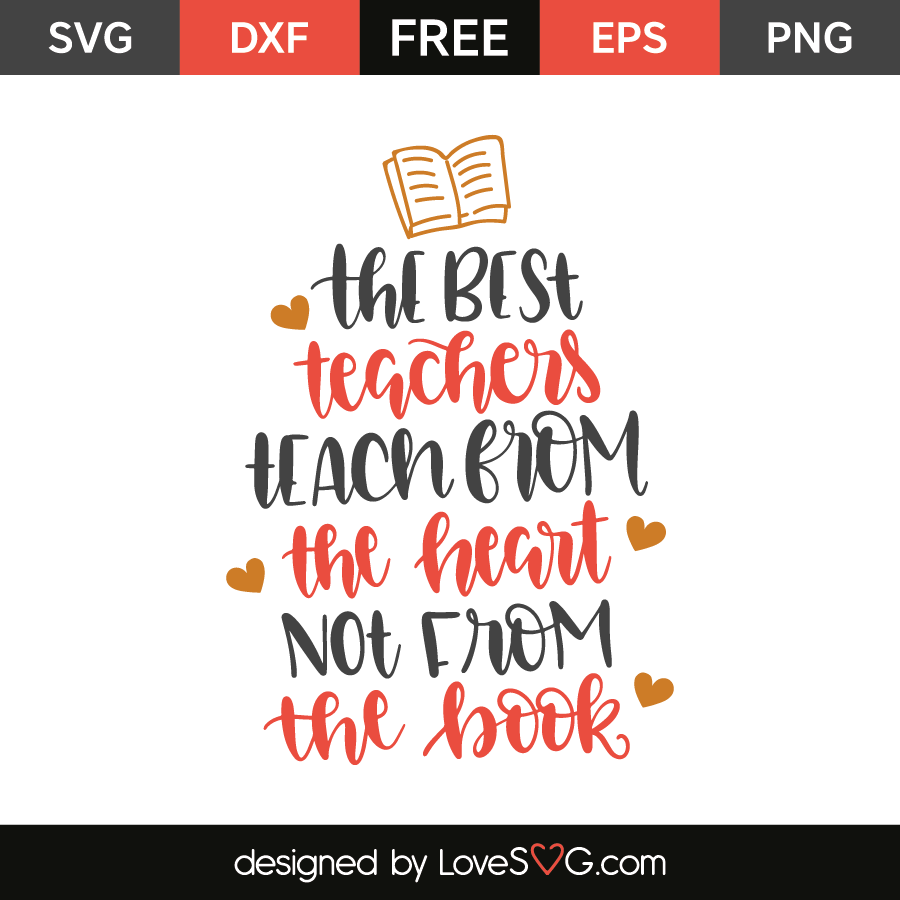 The Best Teachers Teach From The Heart Not From The Book - Lovesvg.com