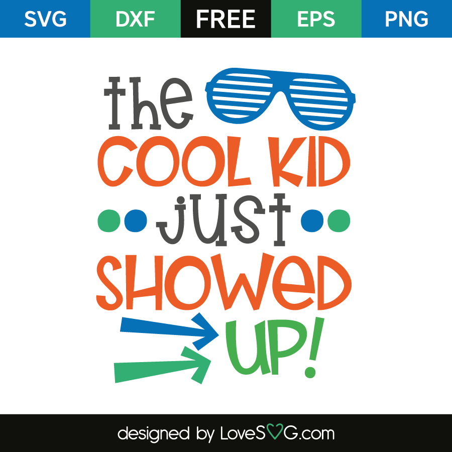 Download The Cool Kid Just Showed Up! - Lovesvg.com