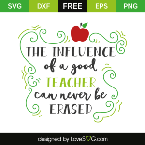 Free Free 91 The Influence Of A Good Teacher Svg Free SVG PNG EPS DXF File