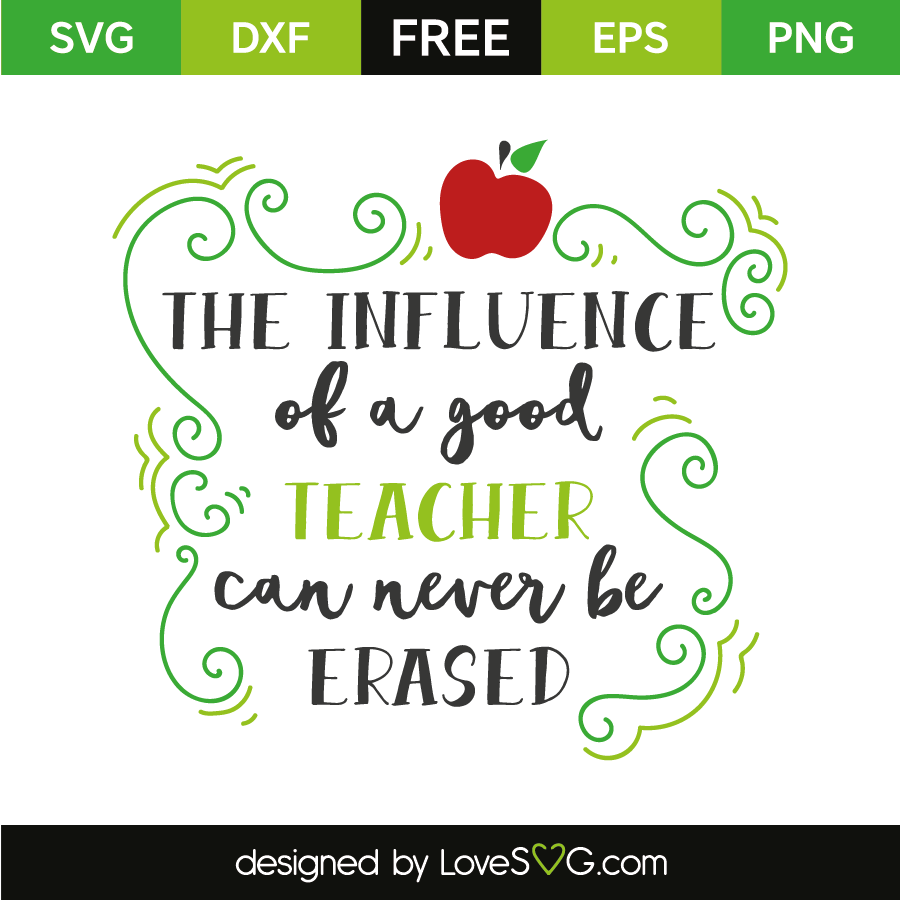 Download The Influence Of A Good Teacher Can Never Be Erased Lovesvg Com