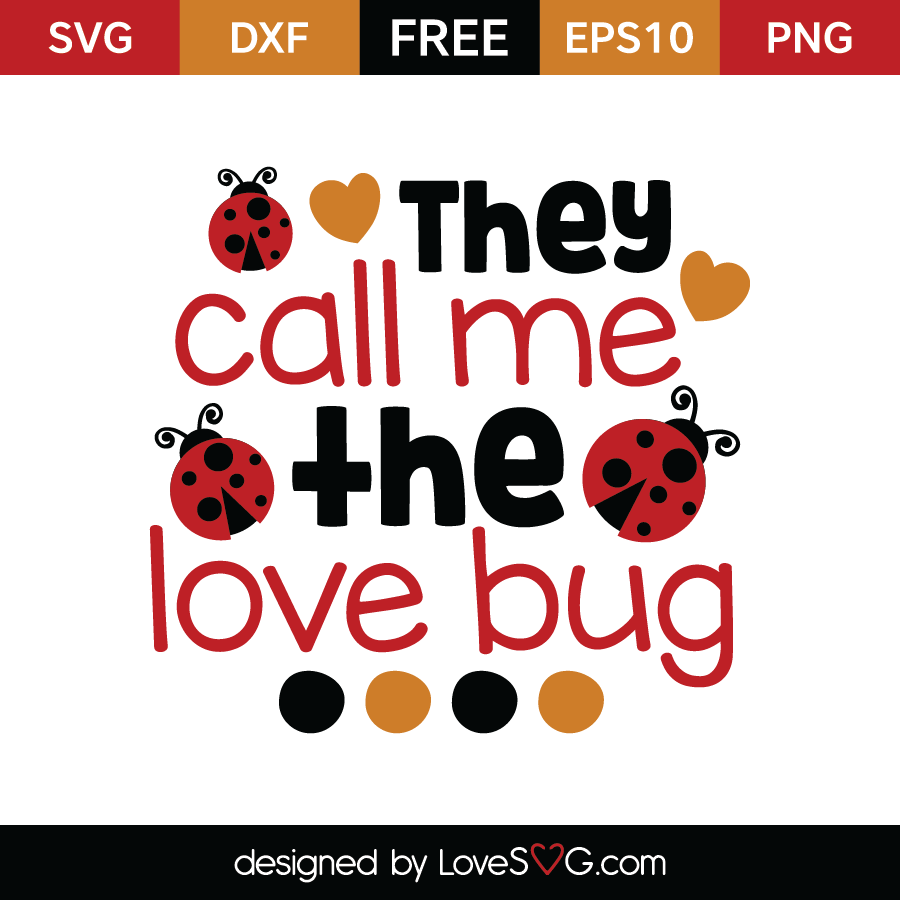 They Call Me The Love Bug Lovesvg Com