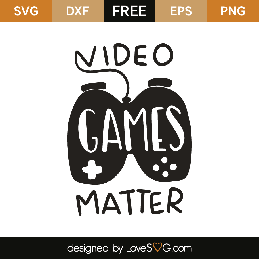 Video Games Matter - Lovesvg.com